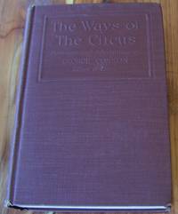 The Ways of the Circus: Being the Memories and Adventures of George Conklin Tamer of Lions