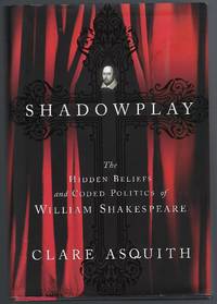 image of Shadowplay: The Hidden Beliefs and Coded Politics of William Shakespeare