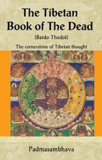 The Tibetan Book of the Dead: The Cornerstone of Tibetan Thought