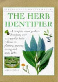 The Herb Identifier: A Complete Visual Guide to Identifying Over 150 Popular Herbs (Illustrated...