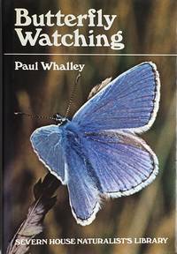 Butterfly watching by P Whalley - 1st edition - 1980 - from Acanthophyllum Books (SKU: 15661)