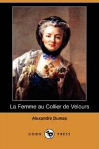 La Femme Au Collier de Velours (Dodo Press) (French Edition) by Alexandre Dumas - 2008-10-03