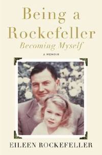 Being a Rockefeller, Becoming Myself : A Memoir