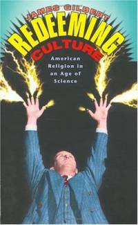 Redeeming Culture : American Religion in an Age of Science