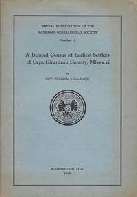 A Belated Census of Earliest Settlers of Cape Girardeau County, Missouri