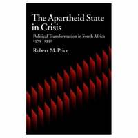The Apartheid State in Crisis: Political Transformation of South Africa, 1975-1990