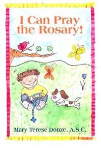 I Can Pray the Rosary!: And Remember Jesus and Mary