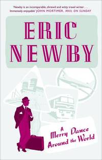 A Merry Dance Around the World: A Hilarious Collection of True Stories from a Lifetime of Travel
