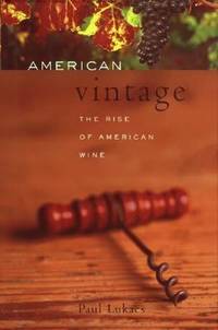 American Vintage: From Isolation to International Renown -- The Rise of American Wine