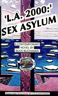 L.A. 2000: Sex Asylum: A Contemporary Novel