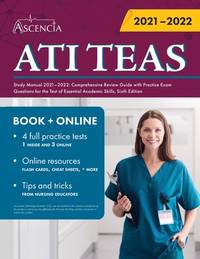 ATI TEAS Study Manual 2021-2022: Comprehensive Review Guide with Practice Exam Questions for the...