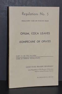 Regulations No. 5; Regulatory Taxes on Narcotic Drugs; Opium, Coca Leaves, Isonipecaine or Opiates