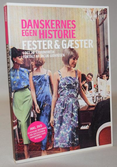 Danskernes egen historie - Fester & gæster.