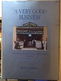 A Very Good Business; One Hundred Years of James Hardy Industries Limited 1888-1988