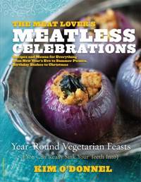 The Meat Lover's Meatless Celebrations : Year-Round Vegetarian Feasts (You Can Really Sink Your...