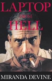 Laptop from Hell: Hunter Biden, Big Tech, and the Dirty Secrets the President Tried to Hide