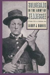 Soldiering in the Army of Tennessee: A Portrait of Life in a Confederate Army