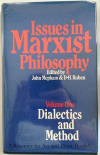 Issues in Marxist philosophy: Volume One, Dialectics and Method ([Marxist theory and contemporary capitalism) by D-H. Ruben [Editor]; John Mepham [Editor]; - 1979 2019-08-22