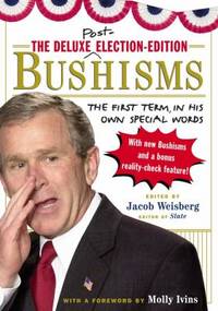 Bushisms : The First Term, in His Own Special Words