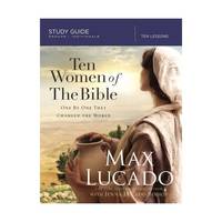 Ten Women of the Bible: How God Raised Up Unique Individuals to Impact the Word