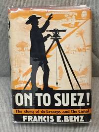 image of On to Suez! The Story of De Lesseps and the Canal