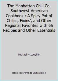 Manhattan Chili Co Southwest-American Cookbook: A Spicy Pot of Chiles, Fixins', and Other...