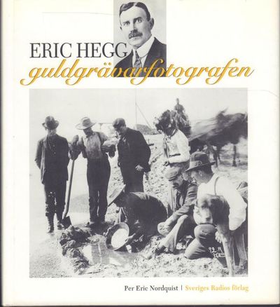 E. A. Hegg, guldgrävarfotografen.