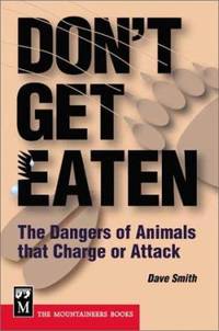 Don't Get Eaten : The Dangers of Animals That Charge or Attack