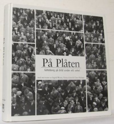 På plåten. Göteborg på bild under ett sekel.