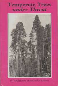 cover of TEMPERATE TREES UNDER THREAT Proceedings of an IDS Symposium on the Conservation Status of Temperate Trees University of Bonn 30 September - October 1994