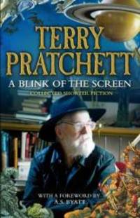 A Blink of the Screen: Collected Short Fiction by Terry Pratchett - 2014-02-09