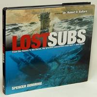 Lost Subs: From the Hunley to the Kursk, the greatest submarines ever  lost--and found