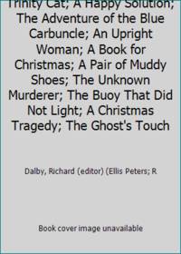 image of CRIME FOR CHRISTMAS: The Trinity Cat; A Happy Solution; The Adventure of the Blue Carbuncle; An Upright Woman; A Book for Christmas; A Pair of Muddy Shoes; The Unknown Murderer; The Buoy That Did Not Light; A Christmas Tragedy; The Ghost's Touch