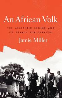 African Volk: The Apartheid Regime and Its Search for Survival