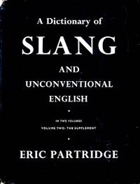 A Dictionary of Slang and Unconventional English: Volume II - The Supplement by Partridge, Eric - 1970