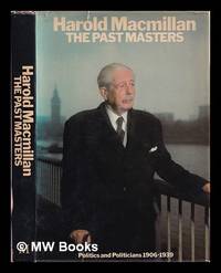 The past masters : politics and politicians, 1906-1939