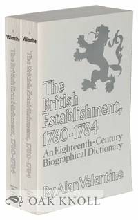 BRITISH ESTABLISHMENT 1760-1784: AN EIGHTEENTH CENTURY BIOGRAPHICAL DICTIONARY.|THE by Valentine, Alan - 1970