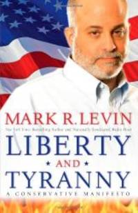 Liberty and Tyranny: A Conservative Manifesto by Mark R. Levin - 2009-05-03