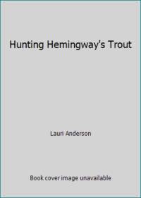 Hunting Hemingway's Trout