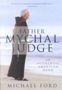 Father Mychal Judge : An Authentic American Hero