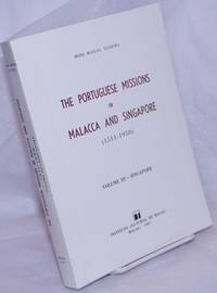 image of The Portuguese Missions in Malacca and Singapore (1511-19580. / Volume III - Singapore / Reedicao facsimilada da obra com o mesmo titulo editada pela agencia geral do ultramar. Lisboa 1961