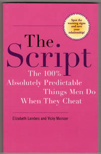 The Script: The 100% Absolutely Predictable Things Men Do When They Cheat