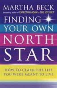Finding Your Own North Star : How to Claim the Life You Were Meant to Live