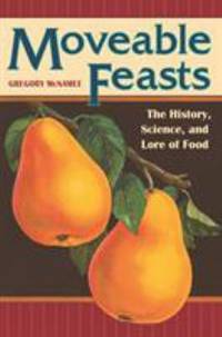 Moveable Feasts : The History, Science, and Lore of Food