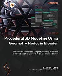 Procedural 3D Modeling Using Geometry Nodes in Blender: Discover the professional usage of...