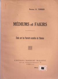 Mediums et fakirs - Etude sur les pouvoirs occultes de l'homme