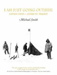 I Am Just Going Outside: Captain Oates, Antarctic Tragedy