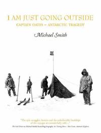 I Am Just Going Outside: Captain Oates - Antarctic Tragedy