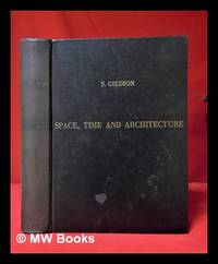 cover of Space, time and architecture: the growht of a new tradition / Sigfried Giedion