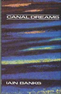 Canal Dreams by Banks, Iain - 1989